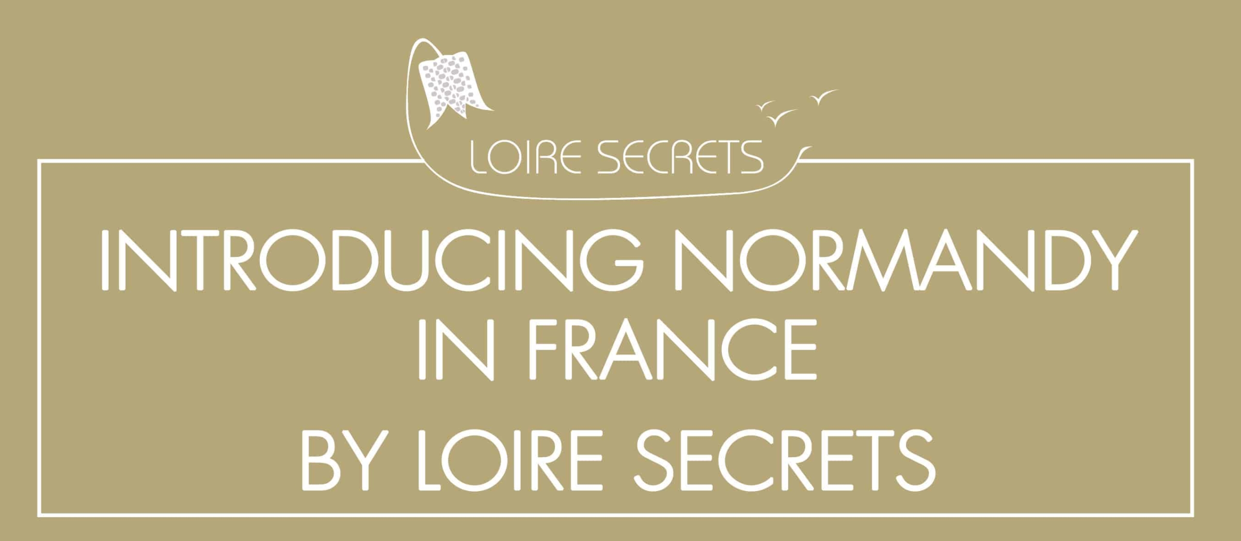 You are currently viewing Introducing Normandy in France by Loire Secrets