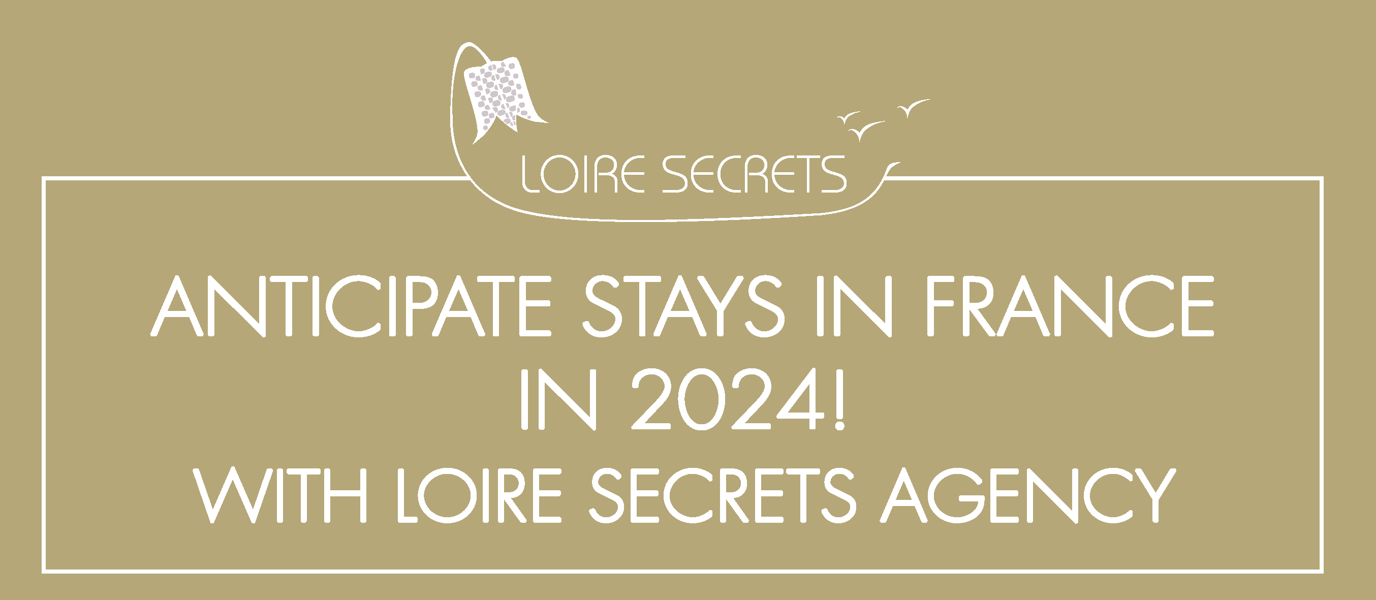 You are currently viewing Anticipate stays in France in 2024, with Loire Secrets Agency